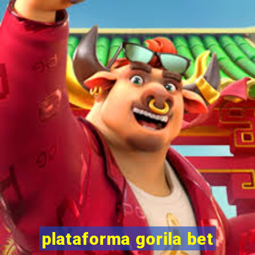 plataforma gorila bet